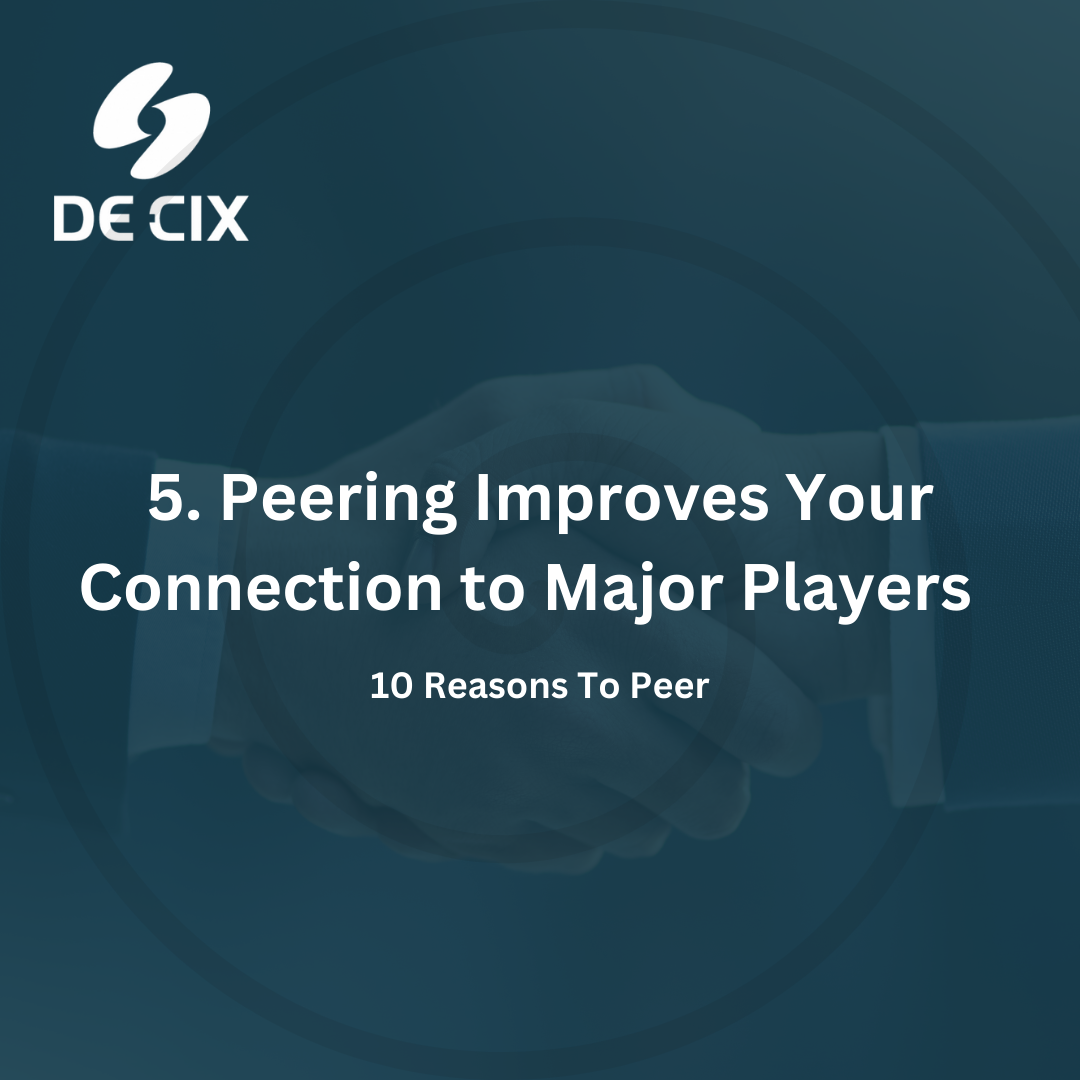 5. Peering Improves Your Connection to Major Players(10 Reasons To Peer)