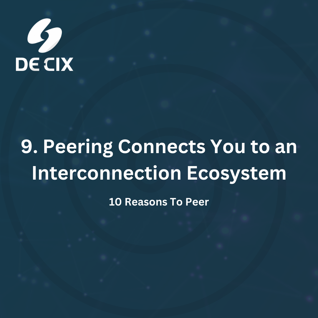 9. Peering Connects You to an Interconnection Ecosystem(10 Reasons To Peer)