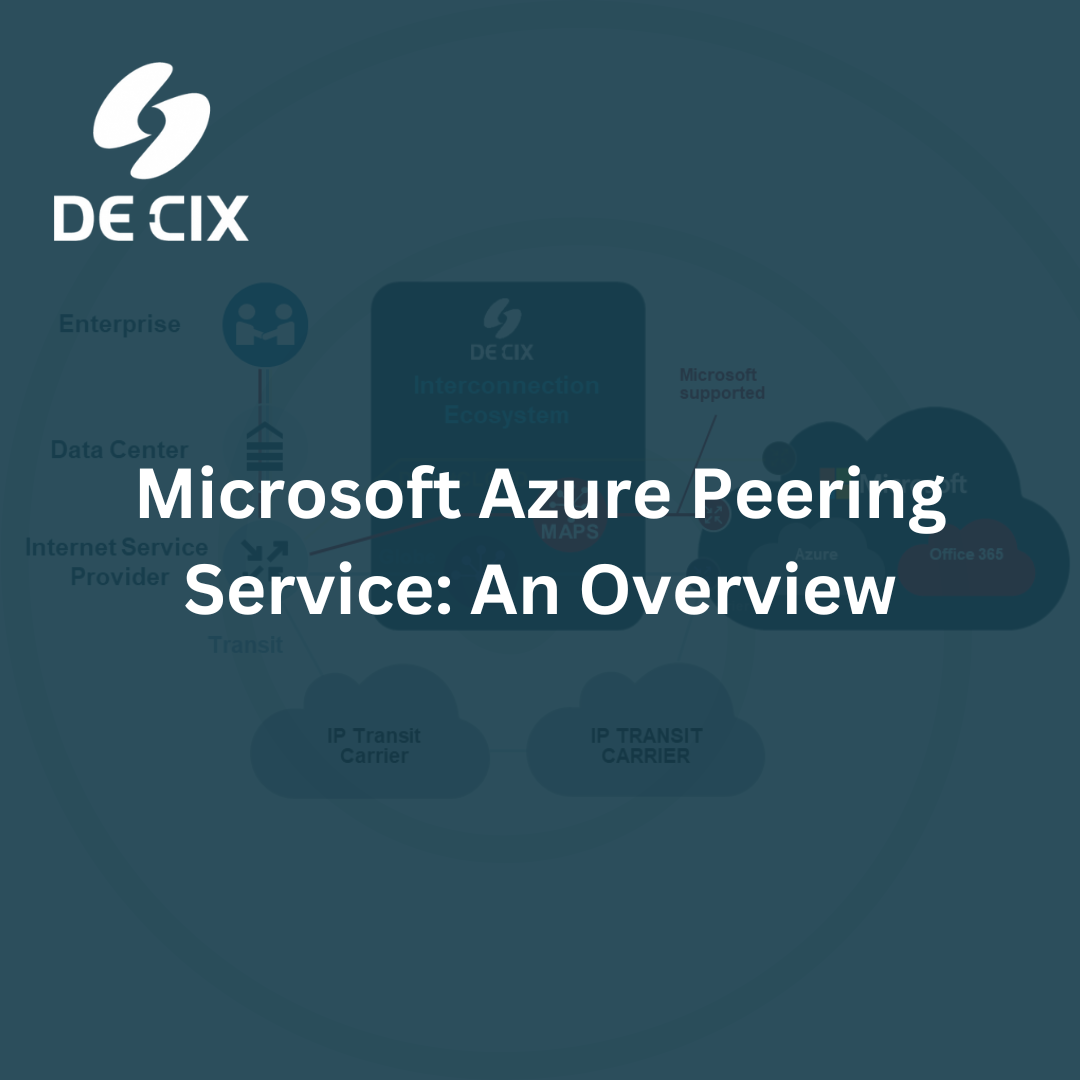 Microsoft Azure Peering Service: An Overview
